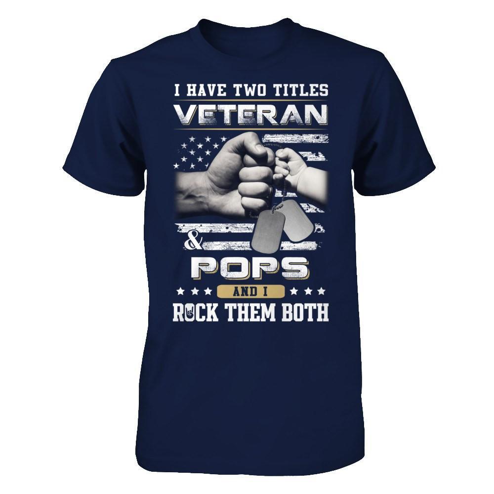 I Have Two Titles Veteran And Pops T-Shirt & Hoodie | Teecentury.com