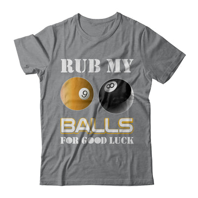 Funny Billiards Rub My Balls For Good Luck T-Shirt & Hoodie | Teecentury.com