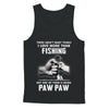 I Love More Than Fishing Being Paw Paw Funny Fathers Day T-Shirt & Hoodie | Teecentury.com