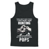 I Love More Than Hunting Being Pops Funny Fathers Day T-Shirt & Hoodie | Teecentury.com