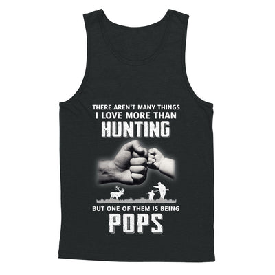 I Love More Than Hunting Being Pops Funny Fathers Day T-Shirt & Hoodie | Teecentury.com