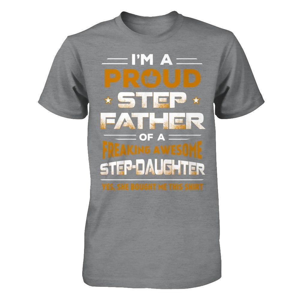 I'm A Proud Step Father Of A Freaking Awesome Step Daughter T-Shirt & Hoodie | Teecentury.com