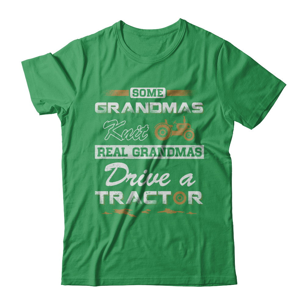 Some Grandmas Knit Real Grandmas Drive A Tractor Farmer T-Shirt & Hoodie | Teecentury.com