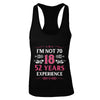 I'm Not 70 I Am 18 Years Old 1952 70th Birthday Gift T-Shirt & Tank Top | Teecentury.com
