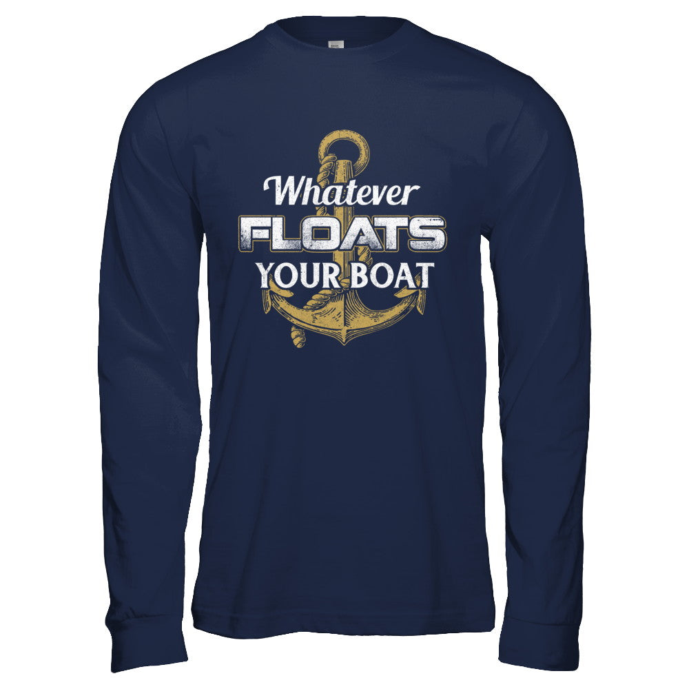 Whatever Floats Your Boat Anchor Boating T-Shirt & Hoodie | Teecentury.com