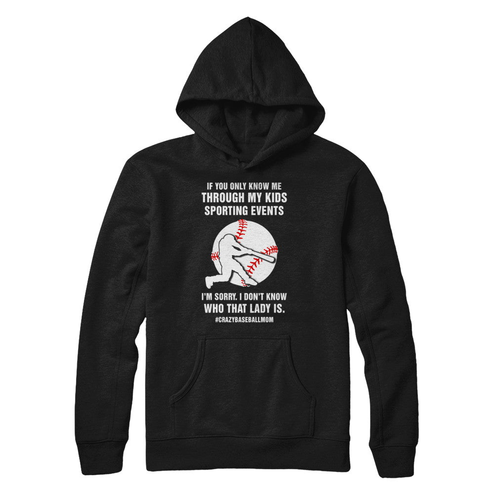 If You Only Know Me Through My Kids Sporting Baseball Mom T-Shirt & Hoodie | Teecentury.com