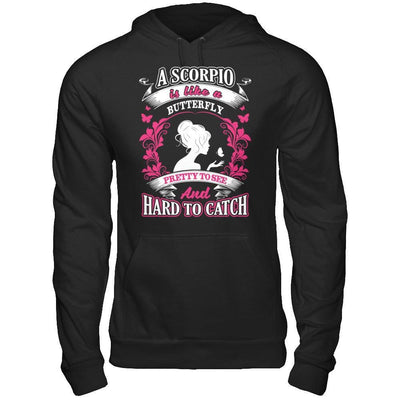 A Scorpio Is Like A Butterfly Pretty To See And Hard To Catch T-Shirt & Hoodie | Teecentury.com