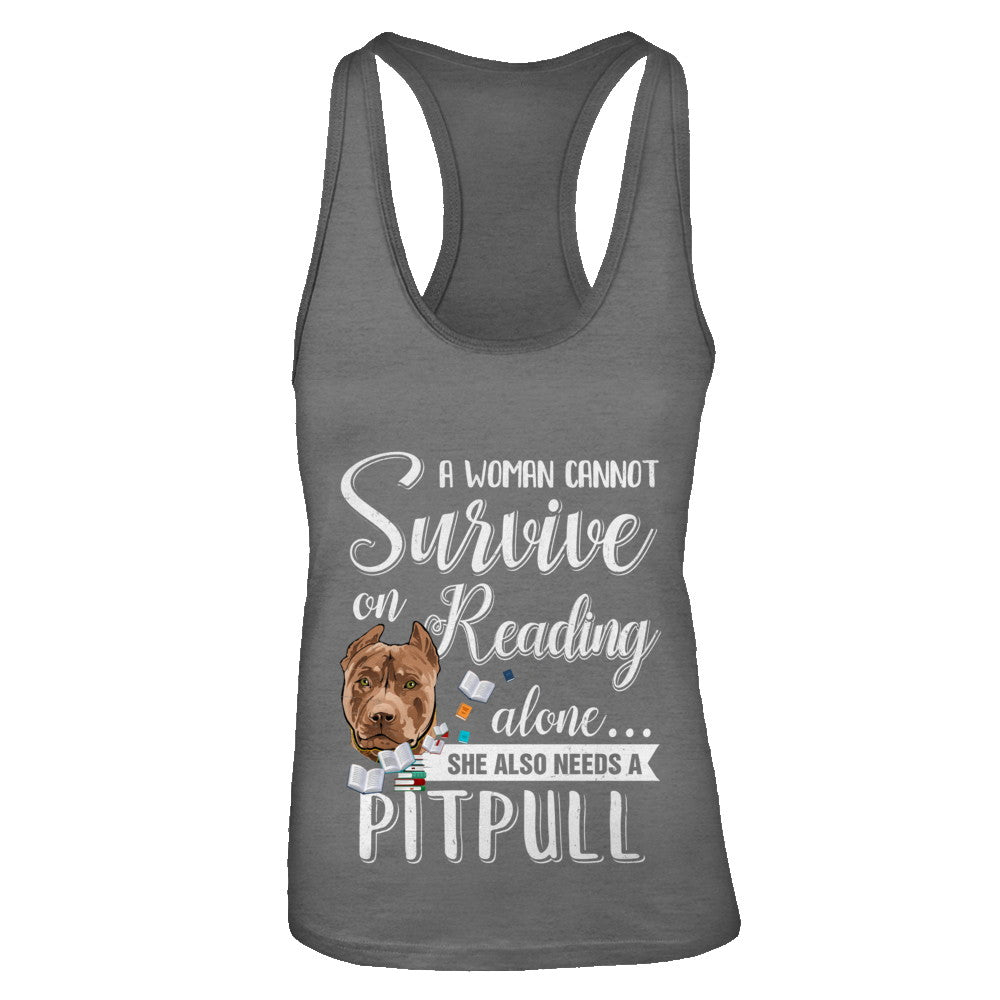 A Woman Cannot Survive On Reading Alone Pitbull T-Shirt & Tank Top | Teecentury.com
