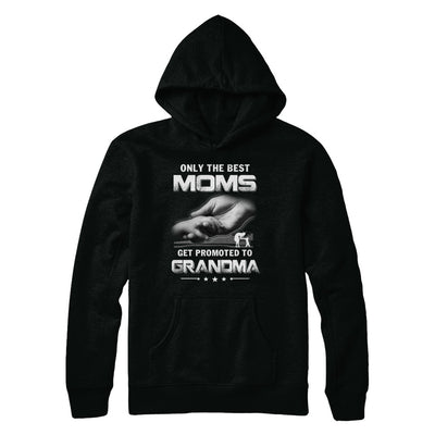 The Best Moms Get Promoted To Grandma Mothers Day T-Shirt & Hoodie | Teecentury.com