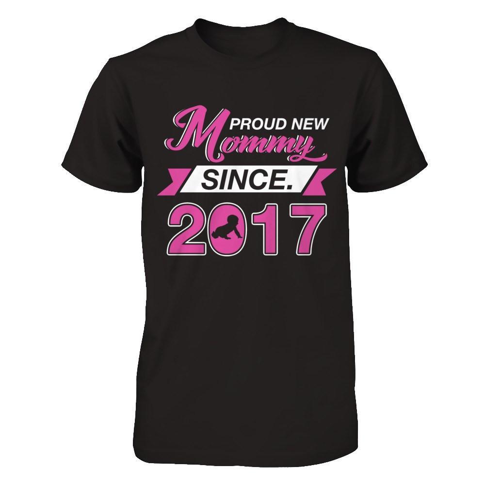 Proud New Mommy Since 2017 T-Shirt & Hoodie | Teecentury.com
