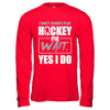 I Don't Always Play Hockey Oh Wait Yes I Do T-Shirt & Hoodie | Teecentury.com