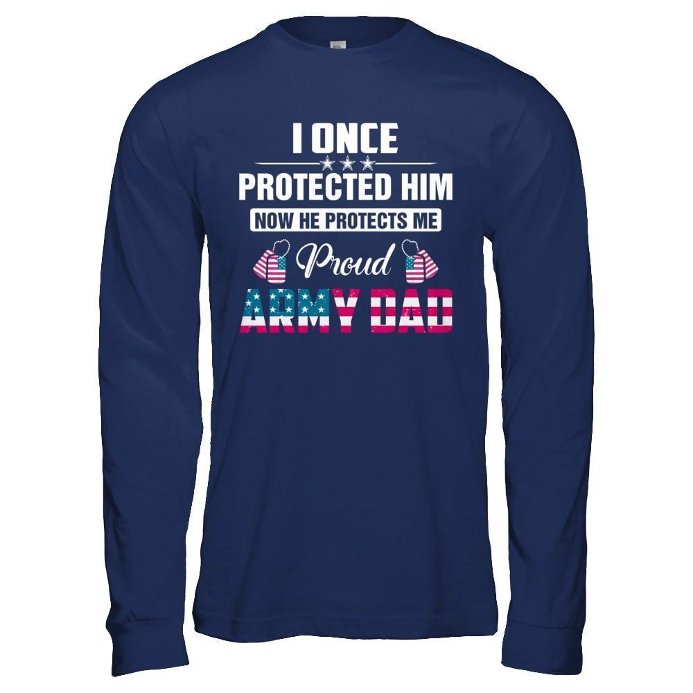 I Once Protected Him He Protects Me Proud Army Dad T-Shirt & Hoodie | Teecentury.com
