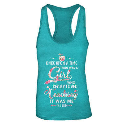 Once Upon A Time There Was A Girl Who Really Loved Teaching T-Shirt & Tank Top | Teecentury.com