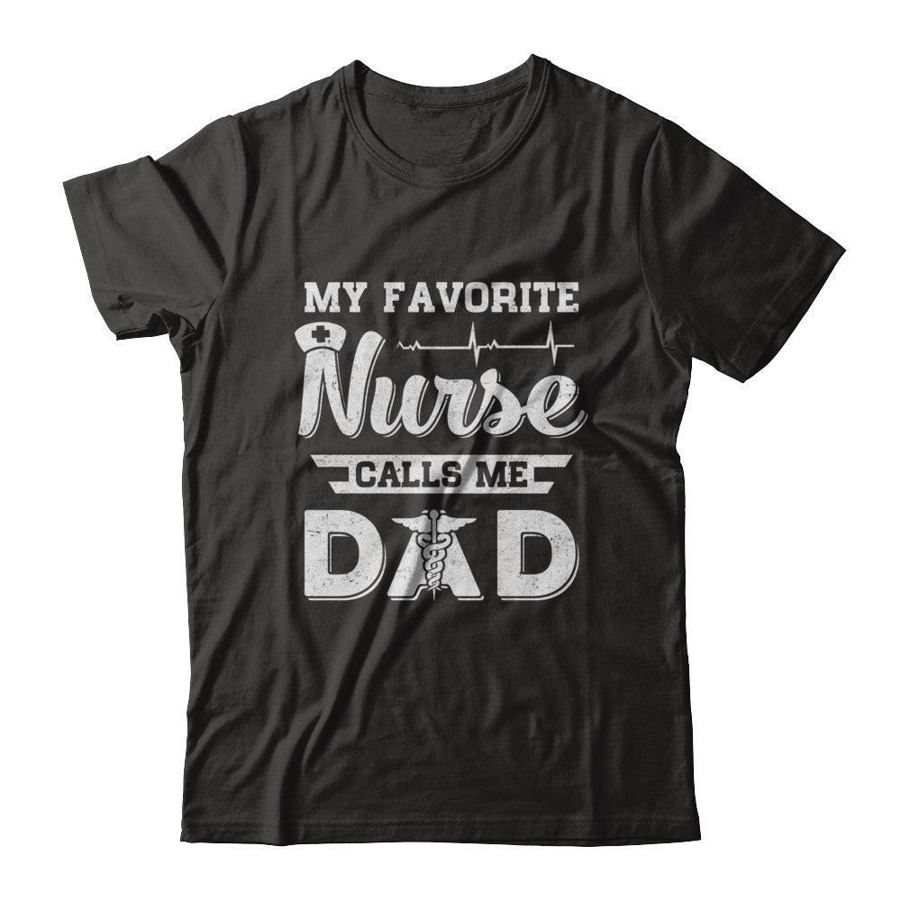 My Favorite Nurse Calls Me Dad Fathers Day Gift T-Shirt & Hoodie | Teecentury.com