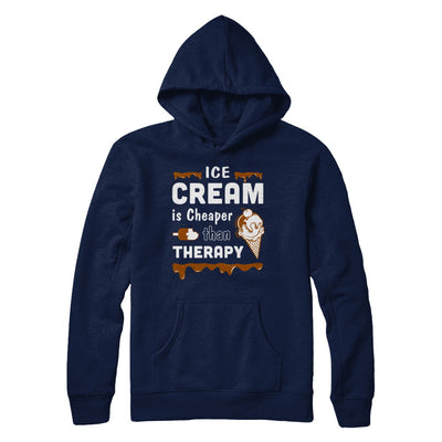 Ice Cream Is Cheaper Than Therapy T-Shirt & Hoodie | Teecentury.com