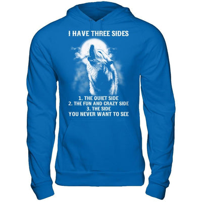 I Have 3 Sides The Side Quiet Crazy You Never Want To See T-Shirt & Hoodie | Teecentury.com