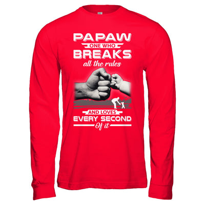PaPaw One Who Breaks All The Rules And Loves Every Second Of It T-Shirt & Hoodie | Teecentury.com