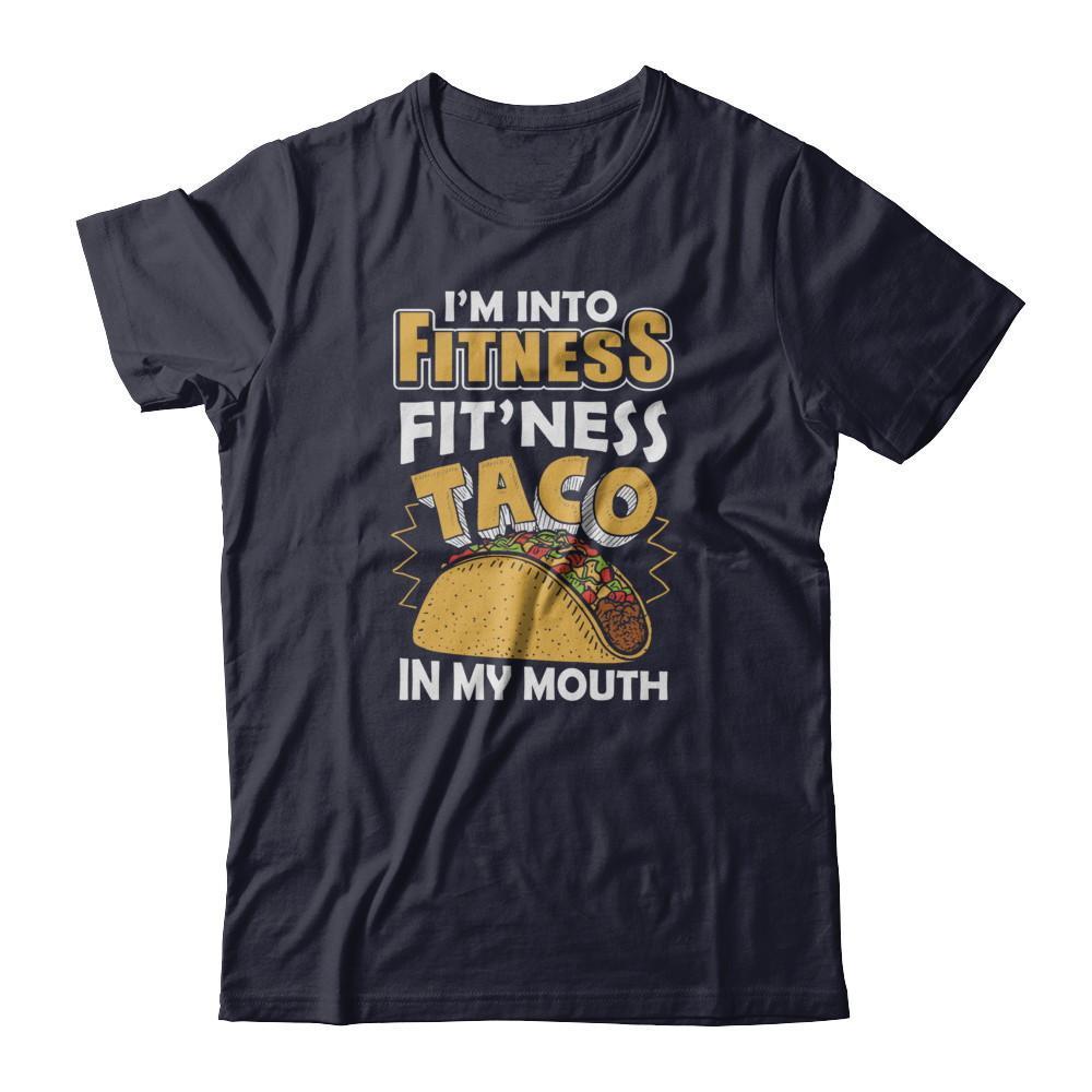 I'm Into Fitness Fit'ness Taco In My Mouth T-Shirt & Tank Top | Teecentury.com