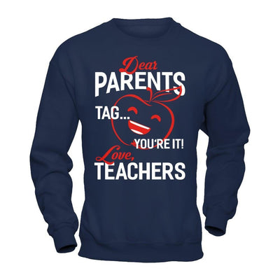 Dear Parents Tag You're It Love Teachers T-Shirt & Hoodie | Teecentury.com