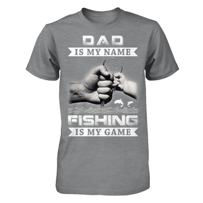 Dad Is My Name Fishing Is My Game T-Shirt & Hoodie | Teecentury.com