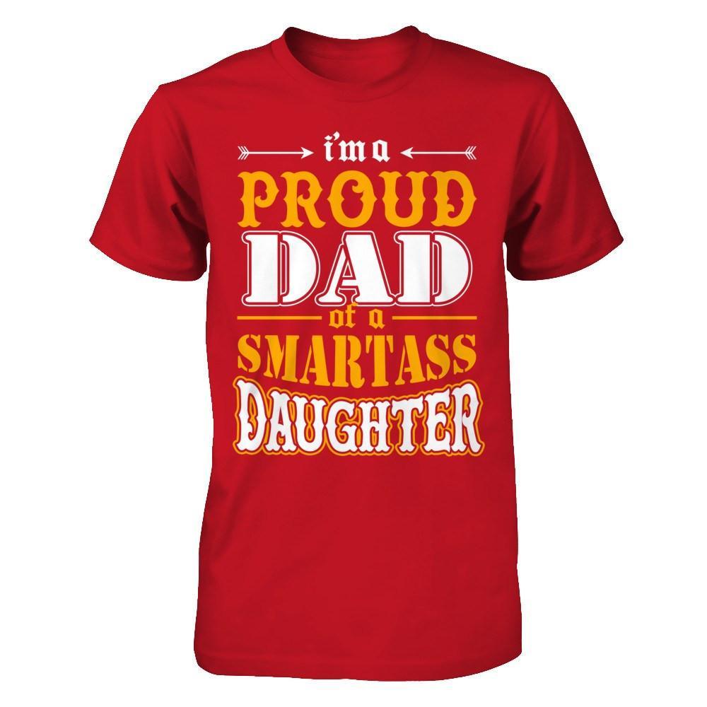 I'm A Proud Dad Of A Smartass Daughter T-Shirt & Hoodie | Teecentury.com