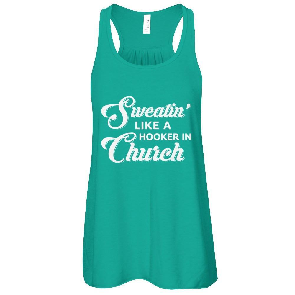 Sweatin' Like A Hooker In Church T-Shirt & Tank Top | Teecentury.com