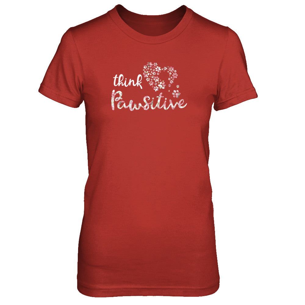Think Pawsitive Paw Dog Cat Gifts T-Shirt & Tank Top | Teecentury.com