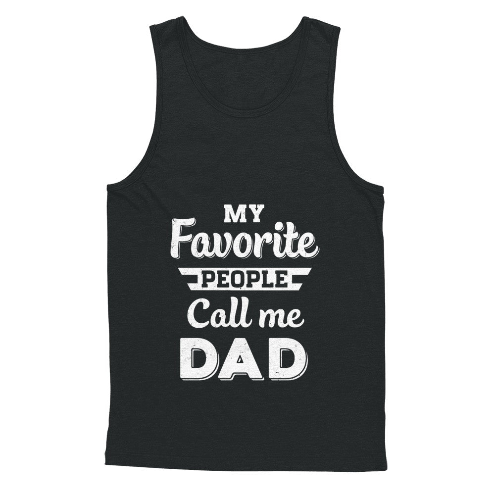 My Favorite People Call Me Dad Fathers Day Gift T-Shirt & Hoodie | Teecentury.com