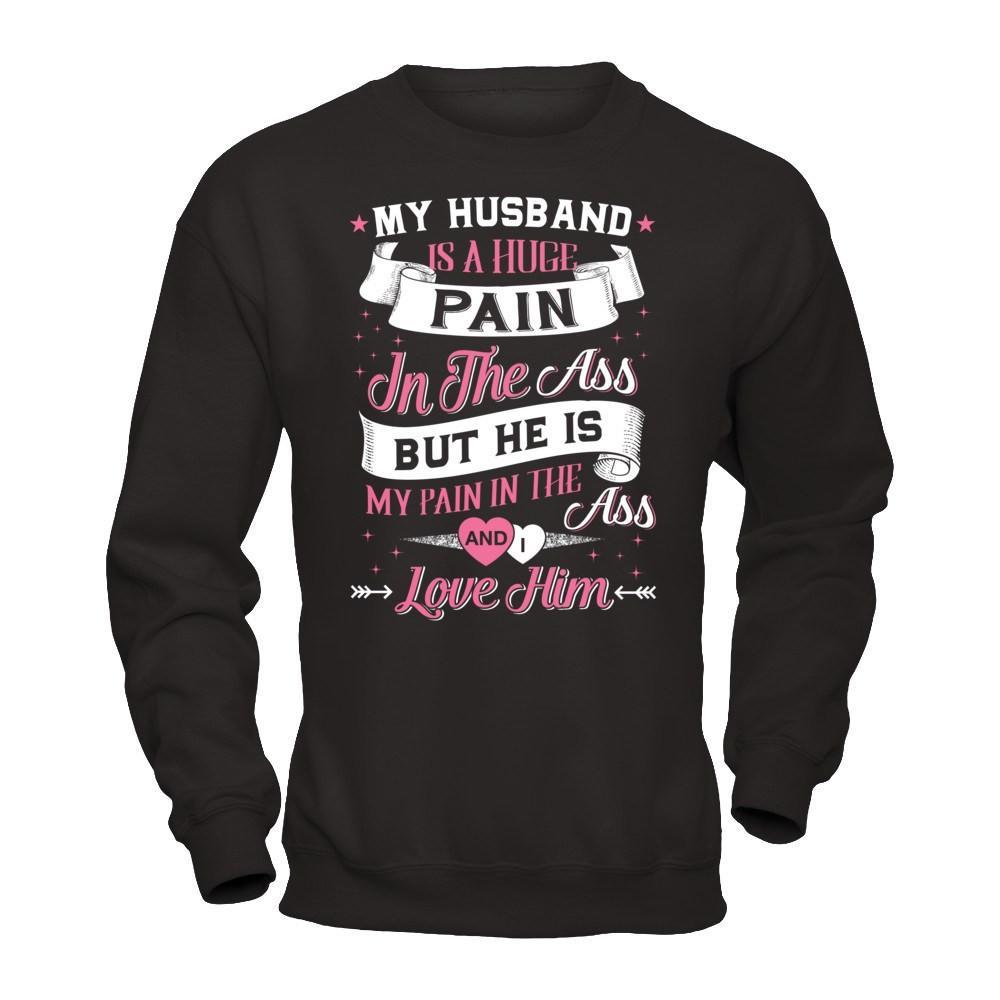 My Husband Is A Huge Pain T-Shirt & Hoodie | Teecentury.com