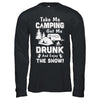 Take Me Camping Get Me Drunk And Enjoy The Show T-Shirt & Hoodie | Teecentury.com