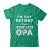 I'm Not Retired A Professional Opa Father Day Gift T-Shirt & Hoodie | Teecentury.com