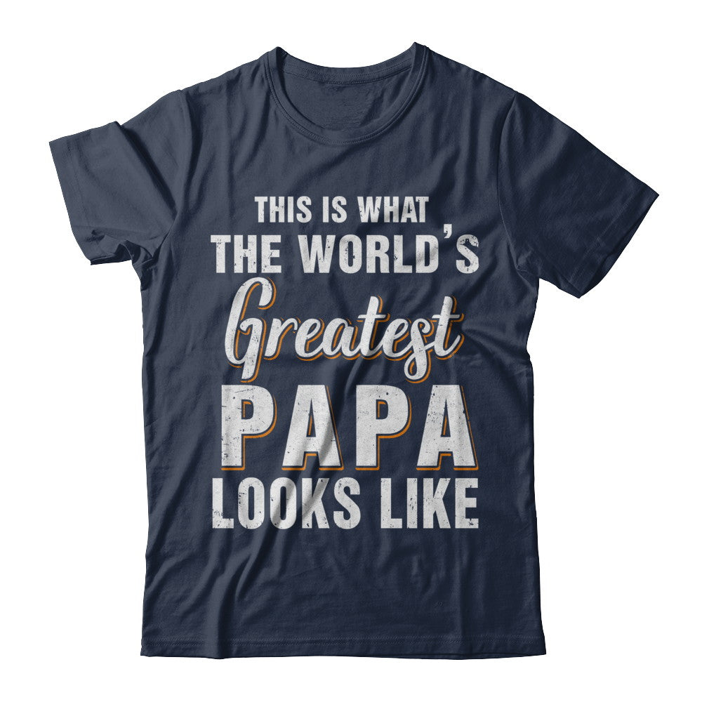 What World's Greatest Papa Looks Like Fathers Day T-Shirt & Hoodie | Teecentury.com