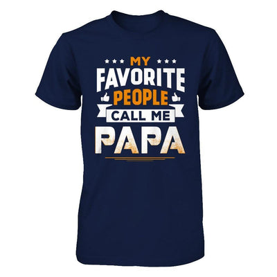 My Favorite People Call Me Papa T-Shirt & Hoodie | Teecentury.com