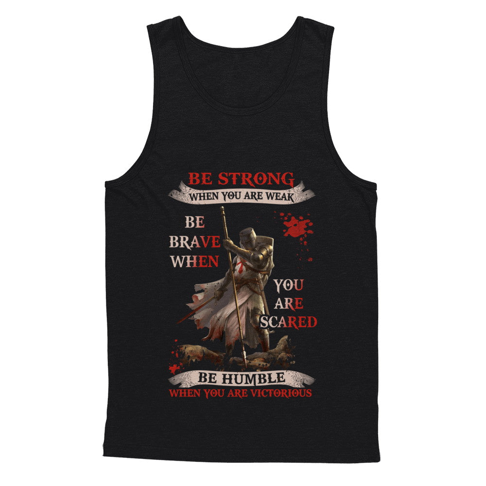 Knight Templar Be Strong When You Are Weak T-Shirt & Hoodie | Teecentury.com