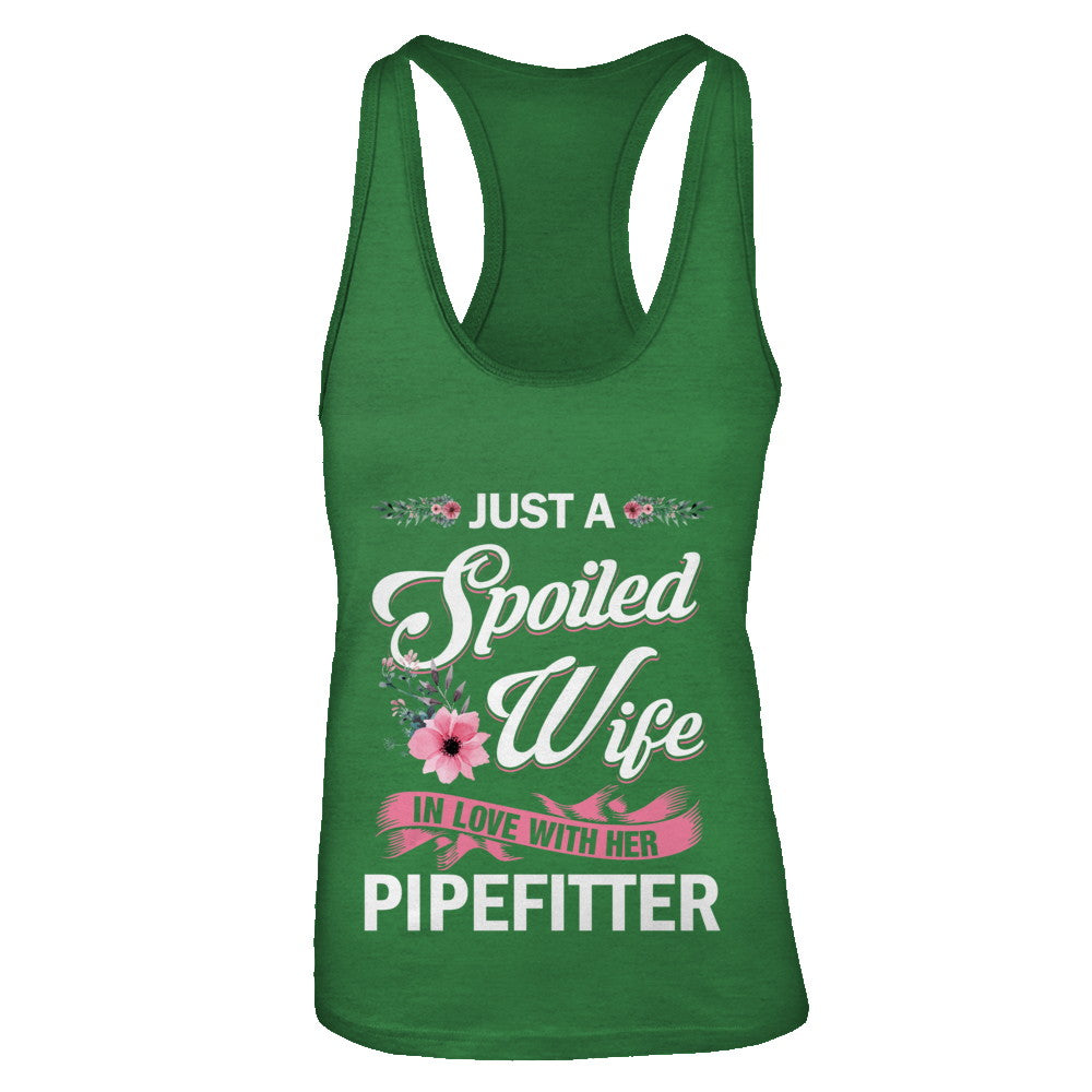 Just A Spoiled Wife In Love With Her Pipefitter Wife Gift T-Shirt & Tank Top | Teecentury.com