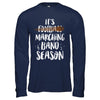 It's Marching Band Season Not Football Funny Music T-Shirt & Hoodie | Teecentury.com
