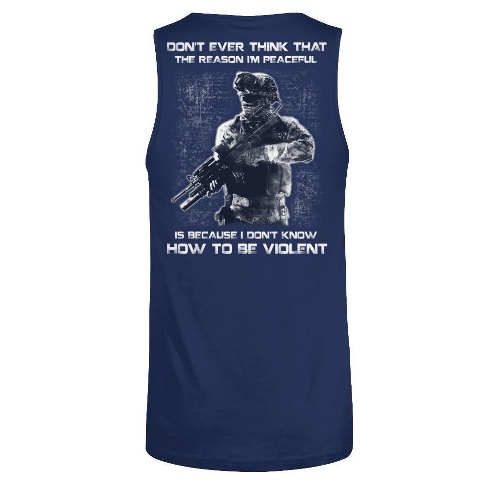 Veteran Don't Ever Think That The Reason I'm Peaceful T-Shirt & Hoodie | Teecentury.com