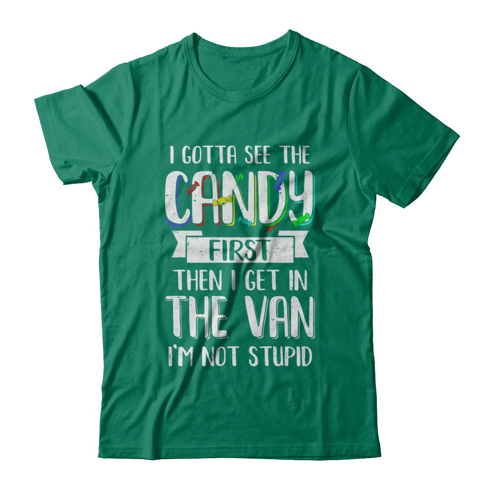 I Gotta See The Candy First Then I Get In The Van T-Shirt & Hoodie | Teecentury.com