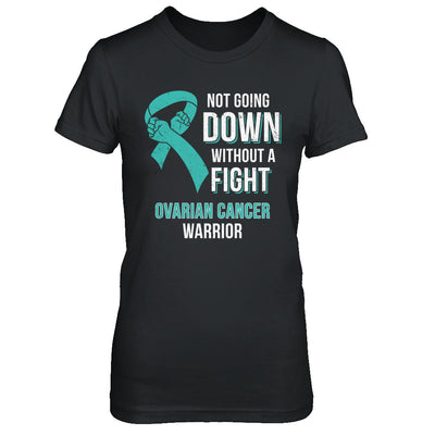 Not Going Down Without A Fight Ovarian Cancer Warrior T-Shirt & Hoodie | Teecentury.com