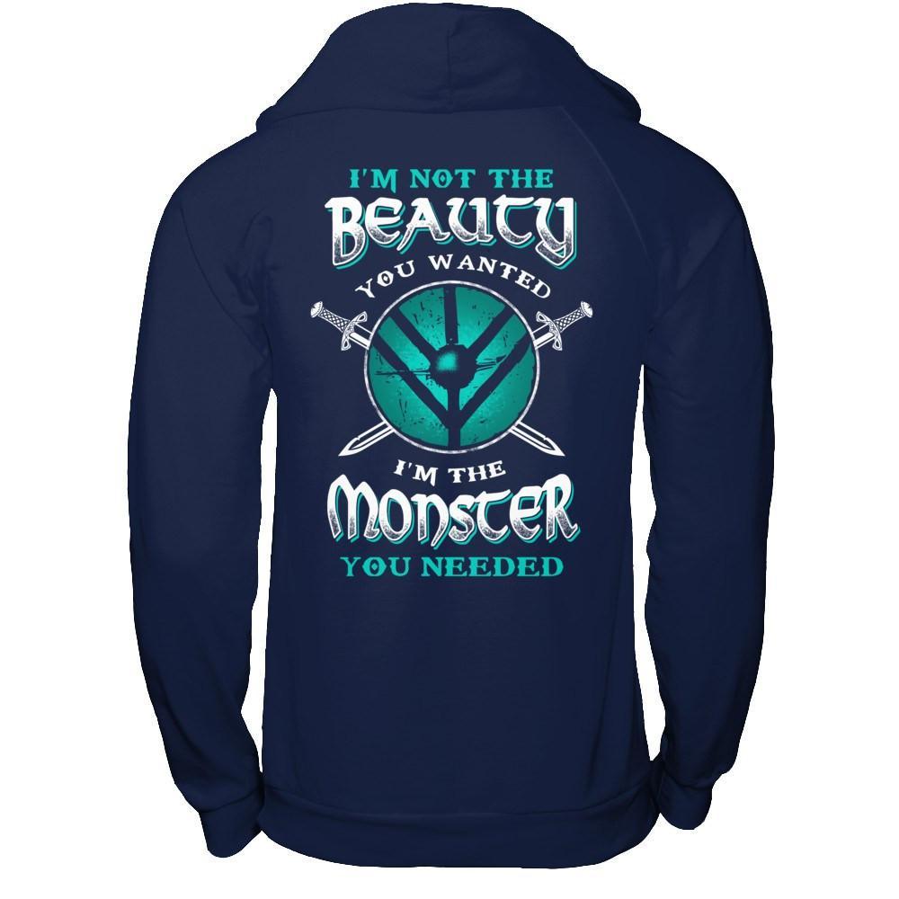 Viking I'm Not The Beauty You Wanted I'm The Monster You Needed T-Shirt & Hoodie | Teecentury.com