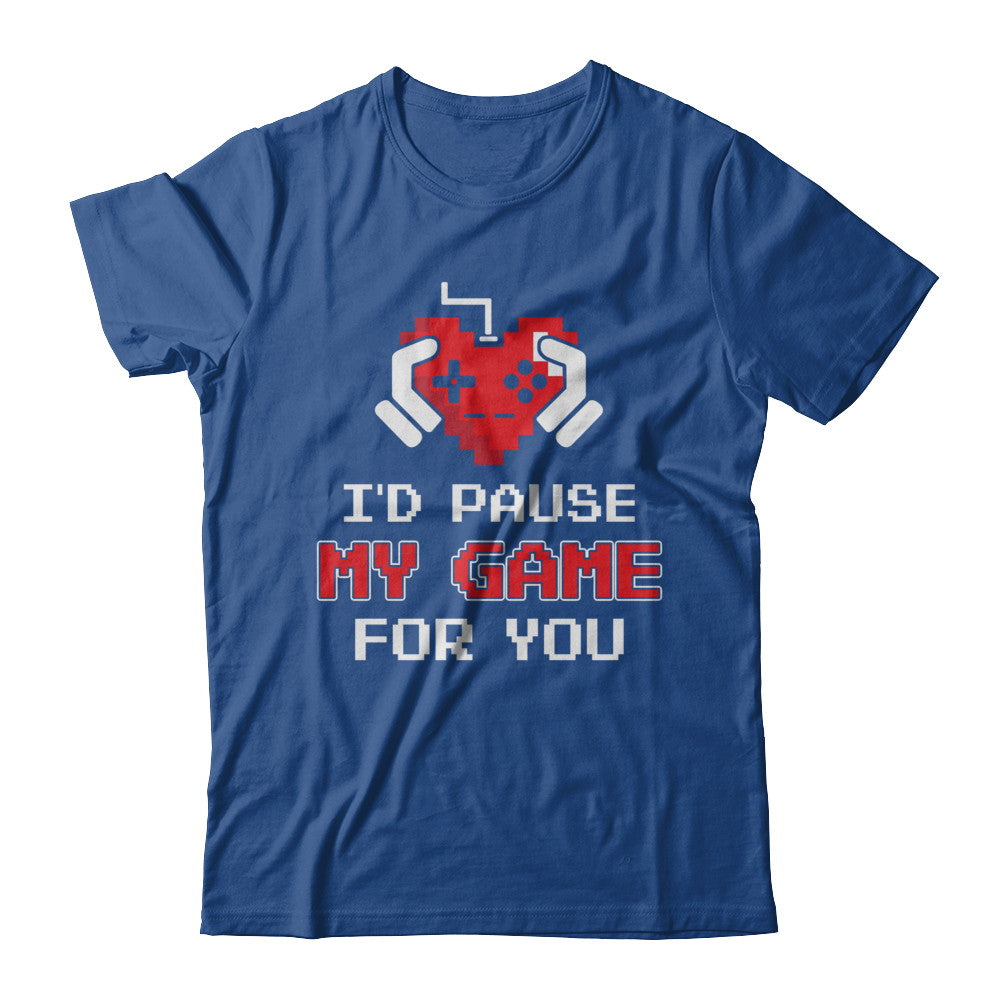 I'd Pause My Game For You Valentines Day Gift T-Shirt & Hoodie | Teecentury.com