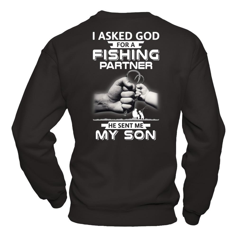 I Asked God For A Fishing Partner He Sent Me My Son T-Shirt & Hoodie | Teecentury.com
