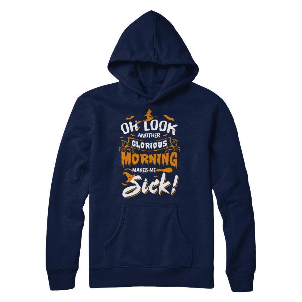 Halloween Oh Look Another Glorious Morning Makes Me Sick T-Shirt & Sweatshirt | Teecentury.com