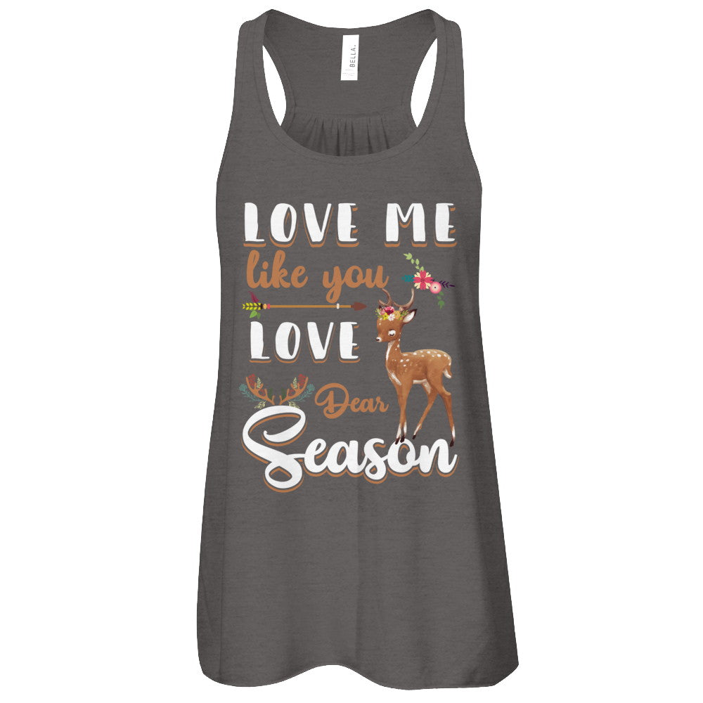 Love Me Like You Love Deer Season Hunting T-Shirt & Tank Top | Teecentury.com