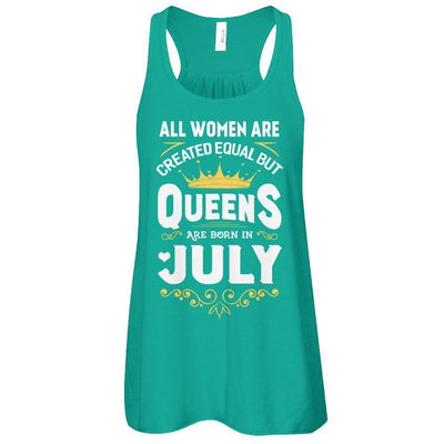 All Women Are Created Equal But Queens Are Born In July T-Shirt & Tank Top | Teecentury.com