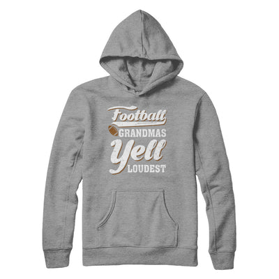 Football Grandmas Yell Loudest T-Shirt & Hoodie | Teecentury.com