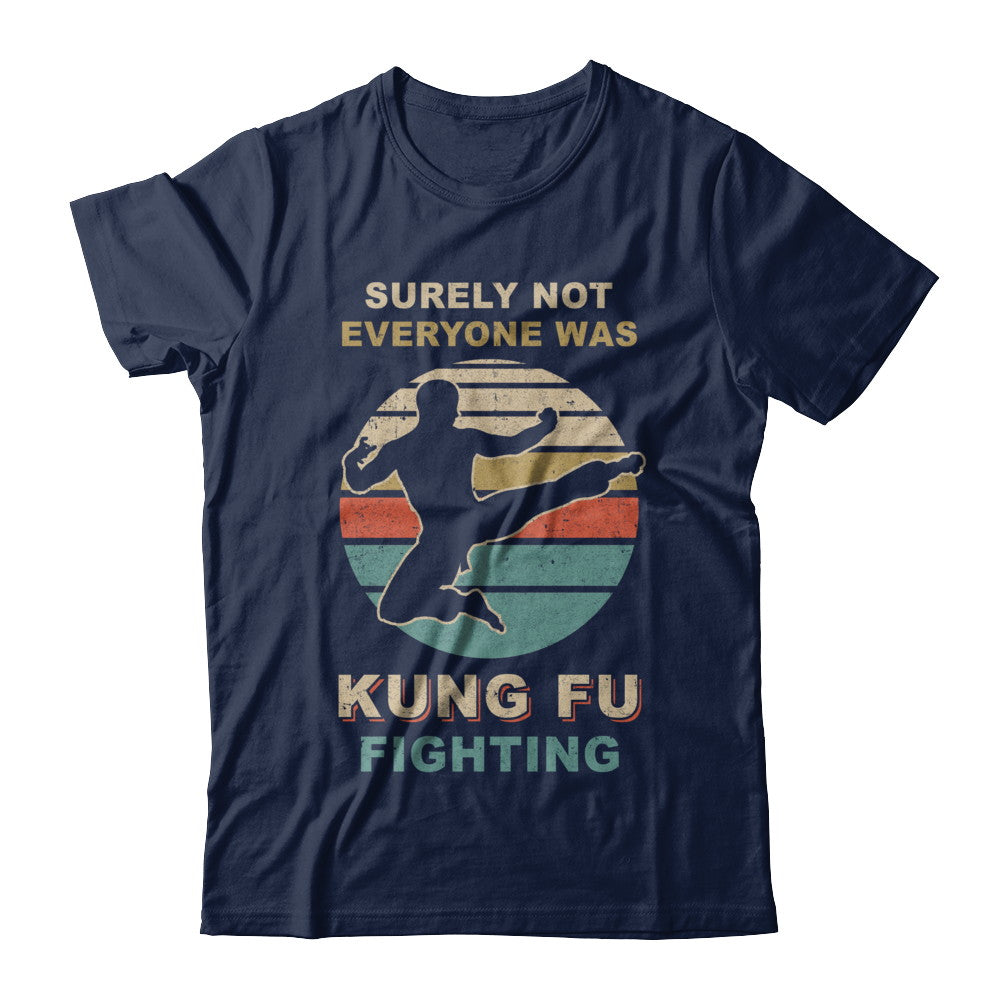 Vintage Surely Not Everyone Was Kung Fu Fighting T-Shirt & Hoodie | Teecentury.com