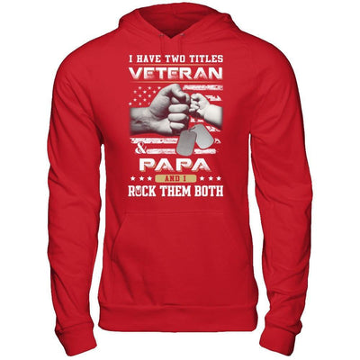 I Have Two Titles Veteran And Papa T-Shirt & Hoodie | Teecentury.com