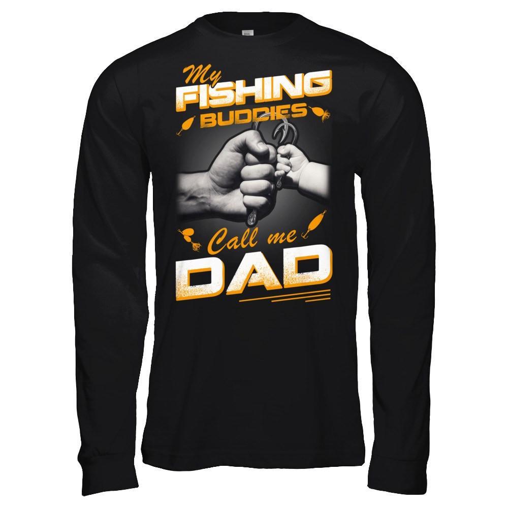 My Fishing Buddies Call Me Dad T-Shirt & Hoodie | Teecentury.com