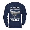 Proud Of Many Things In Life Nothing Beats Being A Nana T-Shirt & Hoodie | Teecentury.com